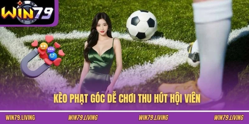 Kèo phạt góc dễ chơi thu hút hội viên