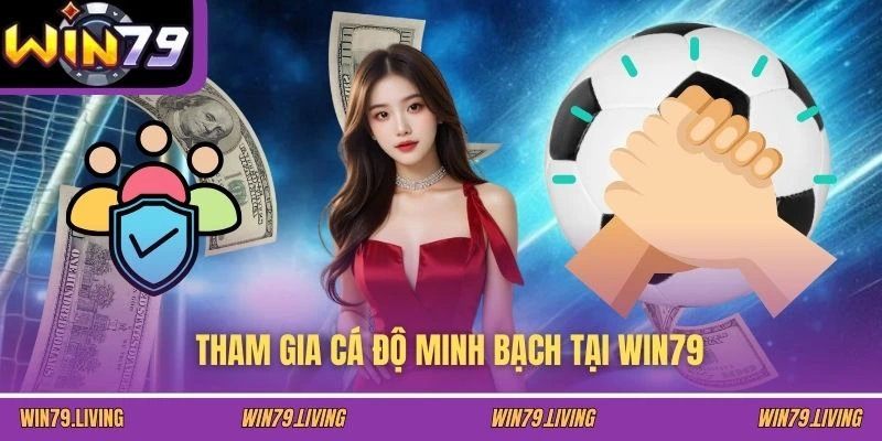 Tham gia cá độ minh bạch tại WIN79
